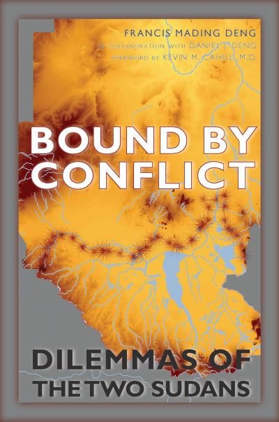 Cover for Francis Mading Deng · Bound by Conflict: Dilemmas of the Two Sudans (Paperback Book) (2016)