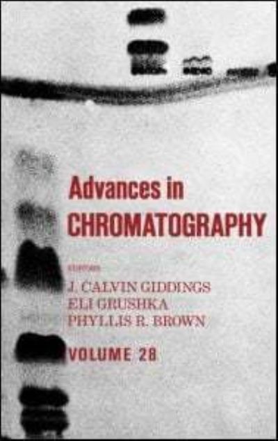Cover for Theodore E Brown · Advances in Chromatography: Volume 28 - Advances in Chromatography (Hardcover Book) (1988)