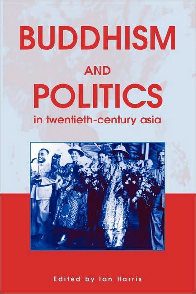 Cover for Ian Harris · Buddhism and Politics in Twentieth Century Asia (Revised) (Pocketbok) [New edition] (2001)