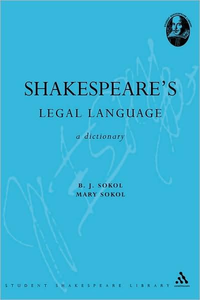 Cover for Sokol, Professor B. J. (Goldsmiths, University of London, UK) · Shakespeare's Legal Language: A Dictionary - Student Shakespeare Library (Paperback Book) [New edition] (2004)