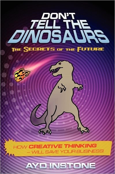 Cover for Ayd Instone · Don't Tell the Dinosaurs (Pocketbok) (2010)