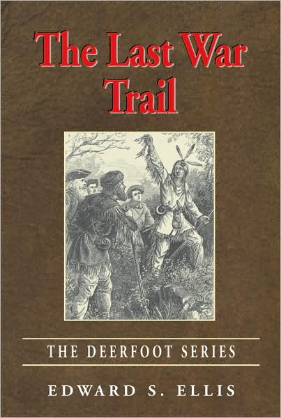 Cover for Edward S. Ellis · The Last War Trail (Paperback Book) [Revised Ed. edition] (2009)