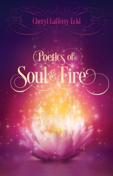 Cover for Cheryl Lafferty Eckl · Poetics of Soul &amp; Fire (Paperback Book) (2015)
