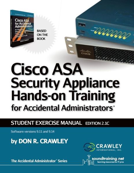 Cover for Don R Crawley · Cisco ASA Security Appliance Hands-On Training for Accidental Administrators: Student Exercise Manual (Paperback Book) (2016)