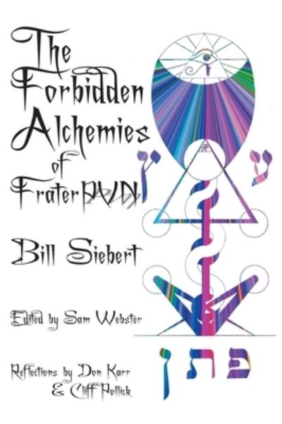 Cover for Bill Siebert · The Forbidden Alchemies of Frater PVN (Hardcover Book) (2022)