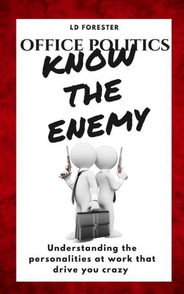 Cover for L D Forester · Office Politics KNOW THE ENEMY (Paperback Bog) (2019)