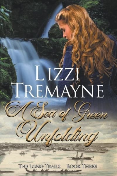 Cover for Lizzi Tremayne · A Sea of Green Unfolding (Paperback Bog) (2020)