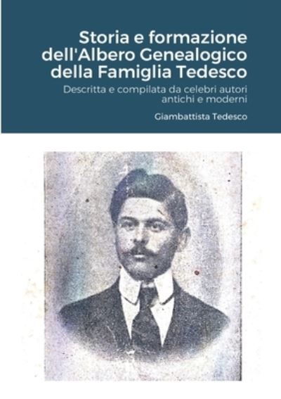 Cover for Giambattista Tedesco · Storia e formazione dell'Albero Genealogico della Famiglia Tedesco (Paperback Book) (2021)