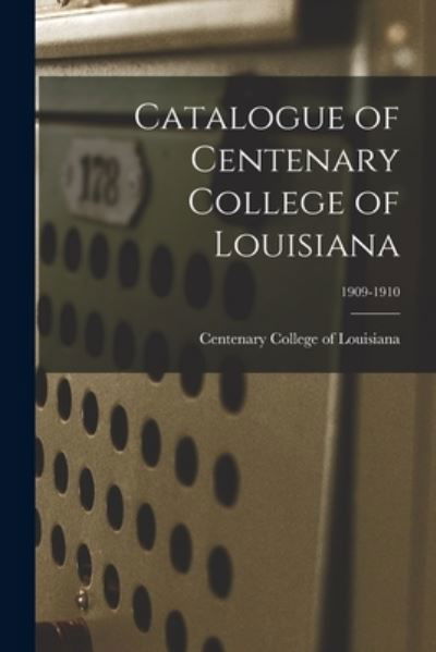 Cover for Centenary College of Louisiana · Catalogue of Centenary College of Louisiana; 1909-1910 (Pocketbok) (2021)