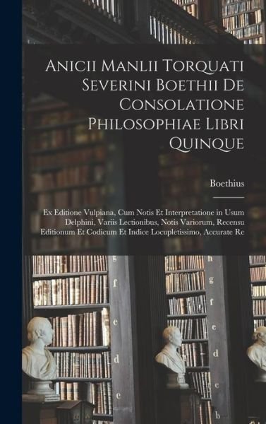 Cover for Boethius · Anicii Manlii Torquati Severini Boethii de Consolatione Philosophiae Libri Quinque (Book) (2022)