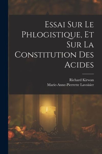 Cover for Richard Kirwan · Essai Sur le Phlogistique, et Sur la Constitution des Acides (Bog) (2022)