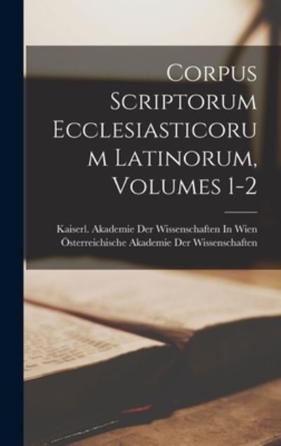 Cover for Österreichische Akademie Der Wissenscha · Corpus Scriptorum Ecclesiasticorum Latinorum, Volumes 1-2 (Book) (2022)