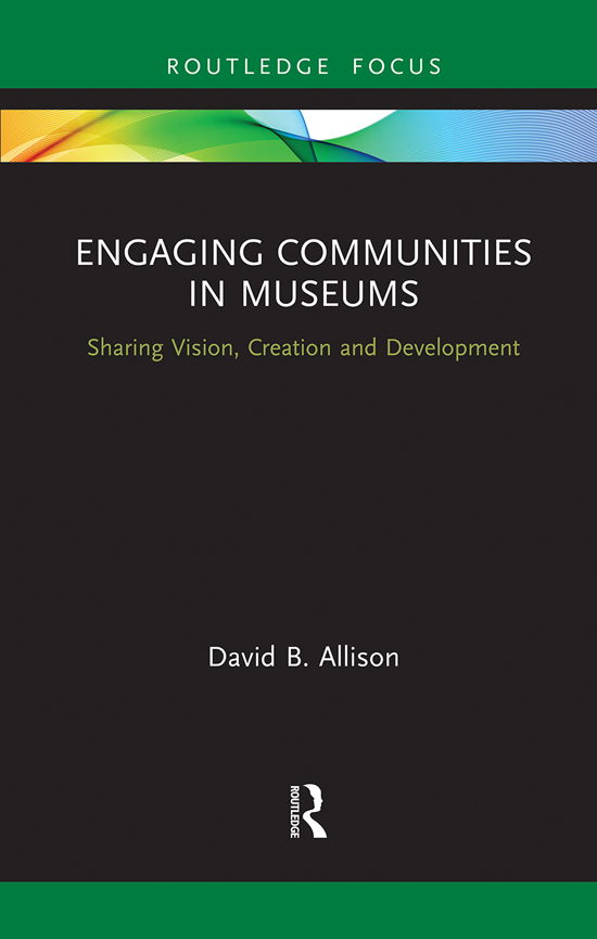 Cover for David Allison · Engaging Communities in Museums: Sharing Vision, Creation and Development (Paperback Book) (2021)