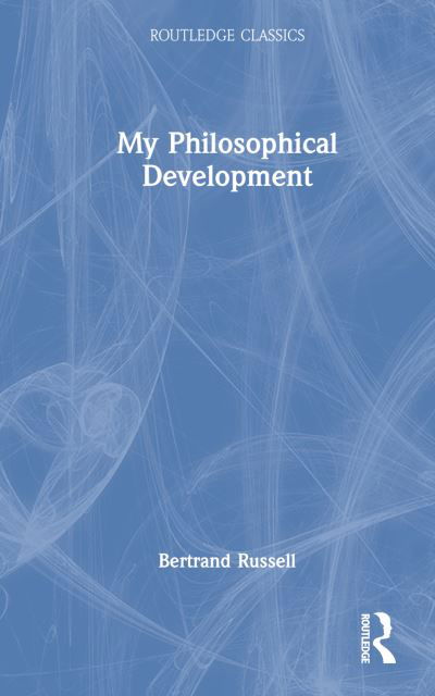 My Philosophical Development - Routledge Classics - Bertrand Russell - Bøger - Taylor & Francis Ltd - 9781032312781 - 15. september 2022