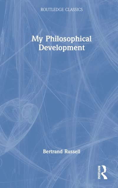 My Philosophical Development - Routledge Classics - Bertrand Russell - Books - Taylor & Francis Ltd - 9781032312781 - September 15, 2022