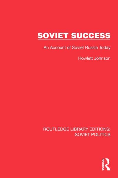 Cover for Hewlett Johnson · Soviet Success: An Account of Soviet Russia Today - Routledge Library Editions: Soviet Politics (Innbunden bok) (2024)