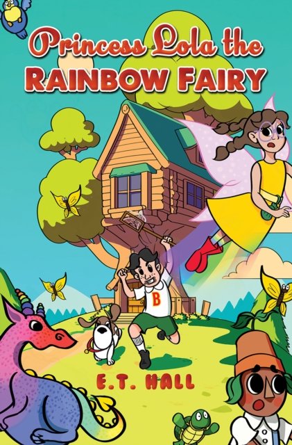 Princess Lola the Rainbow Fairy - E T Hall - Books - Austin Macauley Publishers - 9781035816781 - March 28, 2024