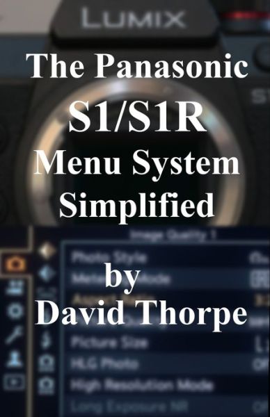 Cover for David Thorpe · The Panasonic S1/S1R Menu System Simplified (Paperback Book) (2019)