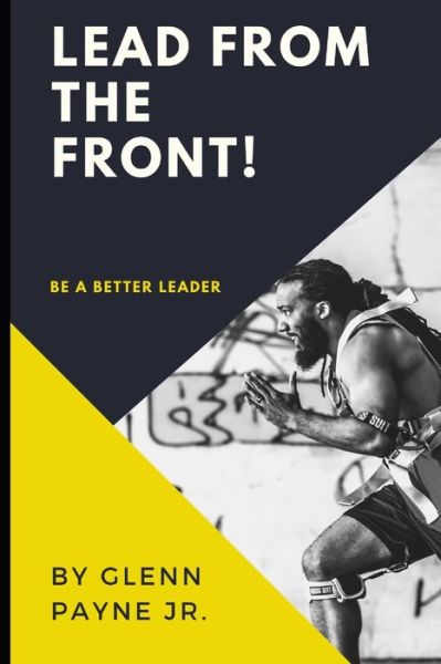 Cover for Payne, Glenn, Jr · Lead from the Front! - Motivated Mindset (Paperback Book) (2019)