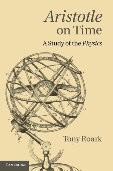 Cover for Roark, Tony (Boise State University, Idaho) · Aristotle on Time: A Study of the Physics (Pocketbok) (2013)