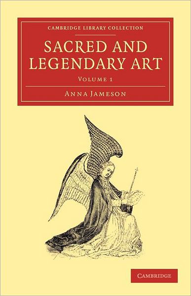 Cover for Anna Jameson · Sacred and Legendary Art - Cambridge Library Collection - Art and Architecture (Paperback Book) (2012)