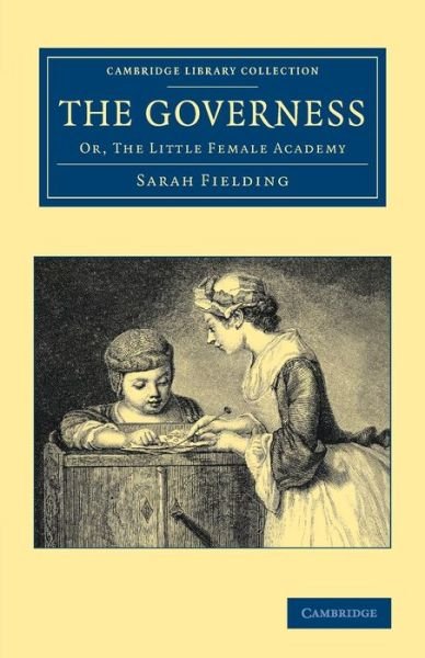 Cover for Sarah Fielding · The Governess: Or, The Little Female Academy - Cambridge Library Collection - Education (Pocketbok) (2013)