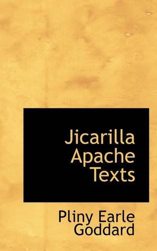 Jicarilla Apache Texts - Pliny Earle Goddard - Książki - BiblioLife - 9781113109781 - 18 lipca 2009