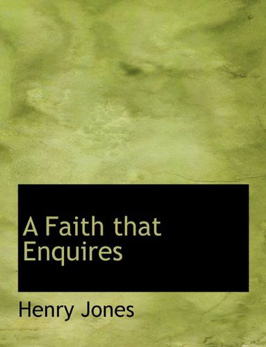 Cover for Henry Jones · A Faith That Enquires (Taschenbuch) [Large type / large print edition] (2009)