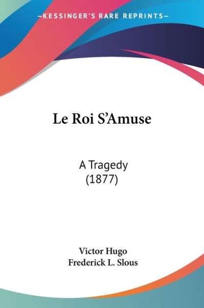 Cover for Victor Hugo · Le Roi S'Amuse (Paperback Book) (2009)