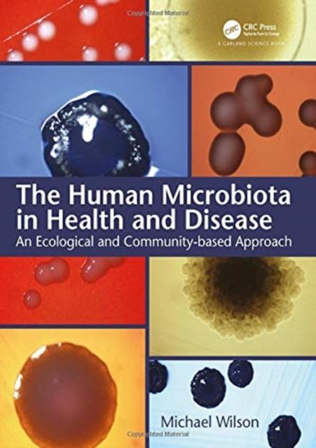 Cover for Michael Wilson · The Human Microbiota in Health and Disease: An Ecological and Community-based Approach (Hardcover Book) (2018)
