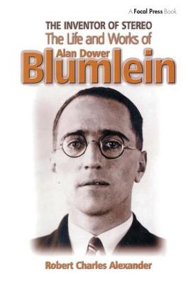 The Inventor of Stereo: The Life and Works of Alan Dower Blumlein - Robert Alexander - Książki - Taylor & Francis Ltd - 9781138412781 - 11 lipca 2017