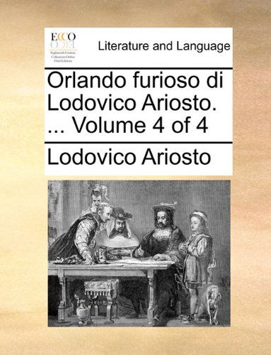 Cover for Lodovico Ariosto · Orlando Furioso Di Lodovico Ariosto. ...  Volume 4 of 4 (Paperback Book) [Italian edition] (2010)