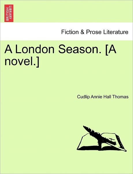 Cover for Cudlip Annie Hall Thomas · A London Season. [a Novel.] Vol. Ii. (Pocketbok) (2011)