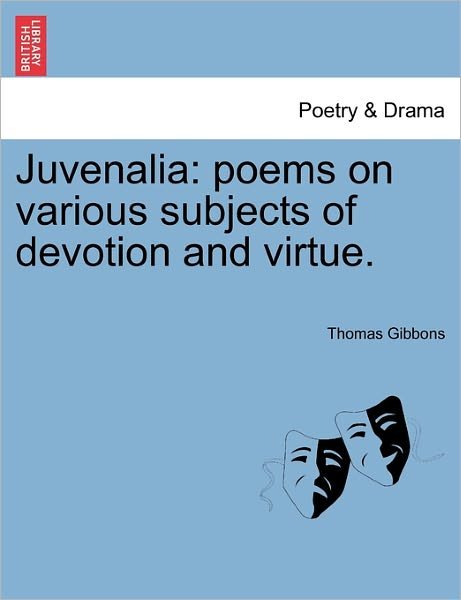 Cover for Thomas Gibbons · Juvenalia: Poems on Various Subjects of Devotion and Virtue. (Taschenbuch) (2011)