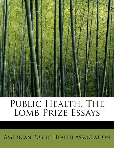 Cover for American Public Health Association · Public Health. the Lomb Prize Essays (Hardcover Book) (2011)