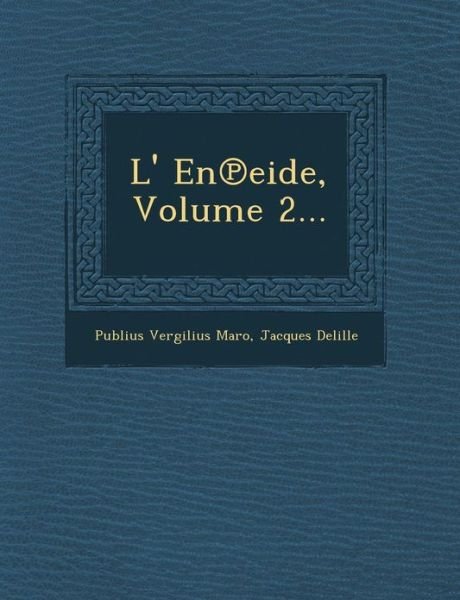 L' en Eide, Volume 2... - Publius Vergilius Maro - Bøger - Saraswati Press - 9781249954781 - 1. oktober 2012