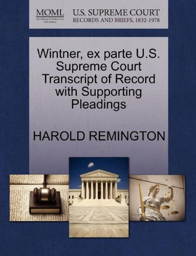 Cover for Harold Remington · Wintner, Ex Parte U.s. Supreme Court Transcript of Record with Supporting Pleadings (Paperback Book) (2011)