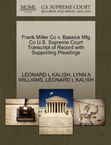 Cover for Lynn a Williams · Frank Miller Co V. Bassick Mfg Co U.s. Supreme Court Transcript of Record with Supporting Pleadings (Paperback Book) (2011)