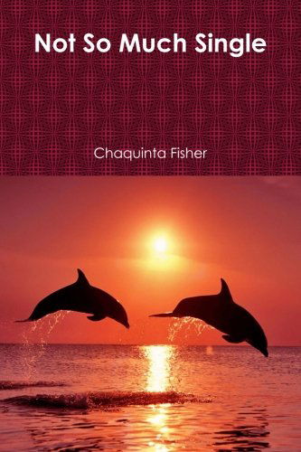 Not So Much Single - Chaquinta Fisher - Livros - lulu.com - 9781304729781 - 19 de dezembro de 2013