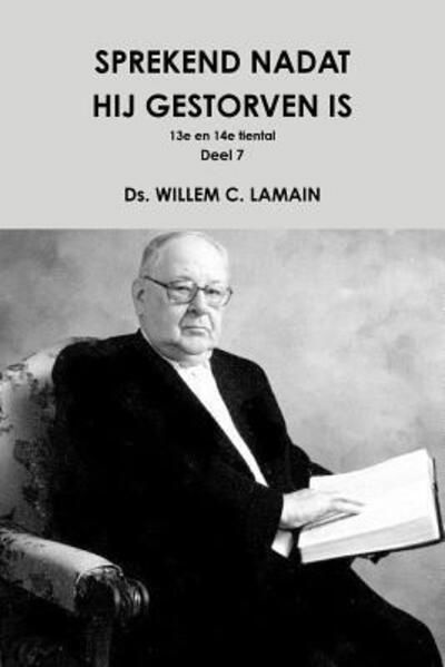 Cover for Ds. Willem C. Lamain · Sprekend Nadat Hij Gestorven is Deel 7 (Paperback Bog) (2016)