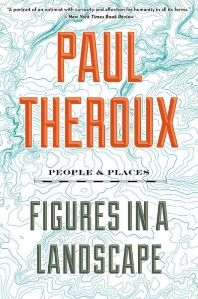 Figures In A Landscape: People and Places - Paul Theroux - Boeken - HarperCollins - 9781328592781 - 14 mei 2019