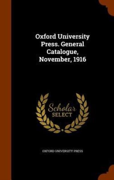 Cover for Oxford University Press · Oxford University Press. General Catalogue, November, 1916 (Hardcover Book) (2015)
