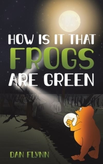 Cover for Dan Flynn · How Is It That Frogs Are Green (Paperback Book) (2022)