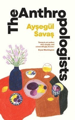 Cover for Aysegul Savas · The Anthropologists (Paperback Book) [ANZ Only edition] (2024)