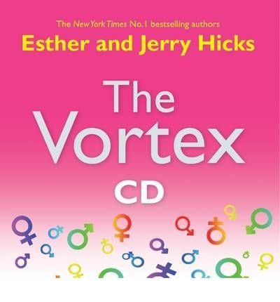 Cover for Esther Hicks · The Vortex: Where the Law of Attraction Assembles All Cooperative Relationships (Hörbuch (CD)) [Unabridged edition] (2009)