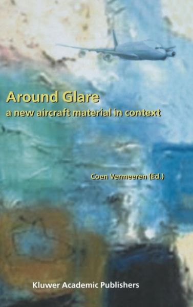 Cover for Coen Vermeeren · Around Glare: a New Aircraft Material in Context (Innbunden bok) (2002)