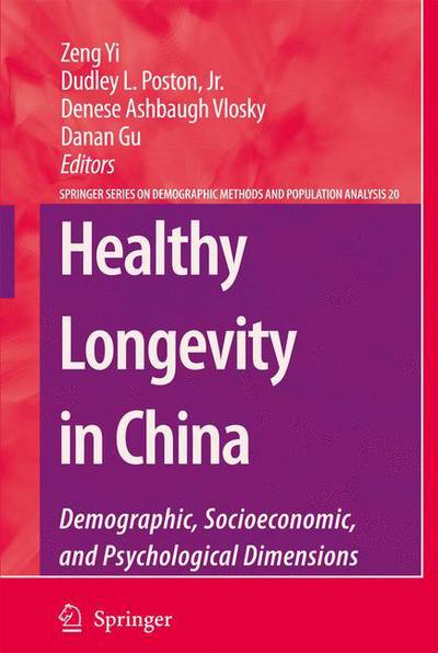 Healthy Longevity in China: Demographic, Socioeconomic, and Psychological Dimensions - The Springer Series on Demographic Methods and Population Analysis - Yi Zeng - Books - Springer-Verlag New York Inc. - 9781402094781 - January 8, 2009