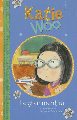 La Gran Mentira (Katie Woo en Español) (Spanish Edition) - Fran Manushkin - Kirjat - Katie Woo - 9781404876781 - sunnuntai 1. heinäkuuta 2012