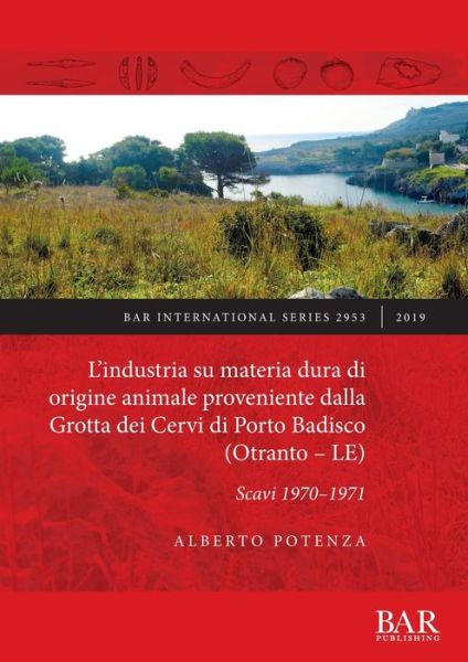 Cover for Alberto Potenza · L'industria su materia dura di origine animale proveniente dalla Grotta dei Cervi di Porto Badisco (Paperback Book) (2019)