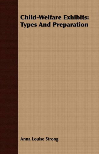 Cover for Anna Louise Strong · Child-welfare Exhibits: Types and Preparation (Paperback Book) (2008)